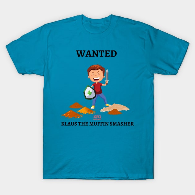 Klaus the Muffin Smasher T-Shirt by Pineapple Pizza Podcast